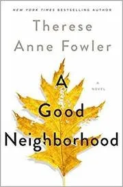 Cover of The Good Neighborhood by Therese Anne Fowler