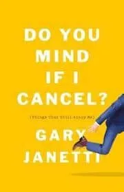 Cover of Do You Mind If I Cancel? (Things That Still Annoy Me) by Gary Janetti