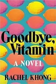 Cover of Goodbye, Vitamin by Rachel Khong