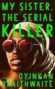Cover of My Sister, the Serial Killer by Oyinkan Braithwaite