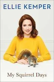 Cover of My Squirrel Days by Ellie Kemper