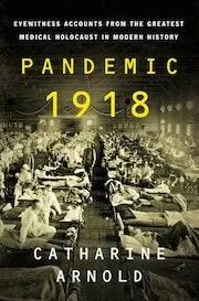 Cover of Pandemic 1918 by Catharine Arnold