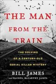 The Man from the Train: The Solving of a Century