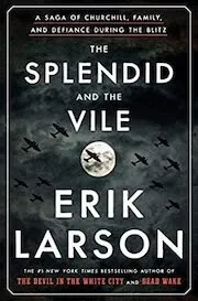 Cover of The Splendid and the Vile: A Saga of Churchill, Family, and Defiance During the Blitz by Erik Larson